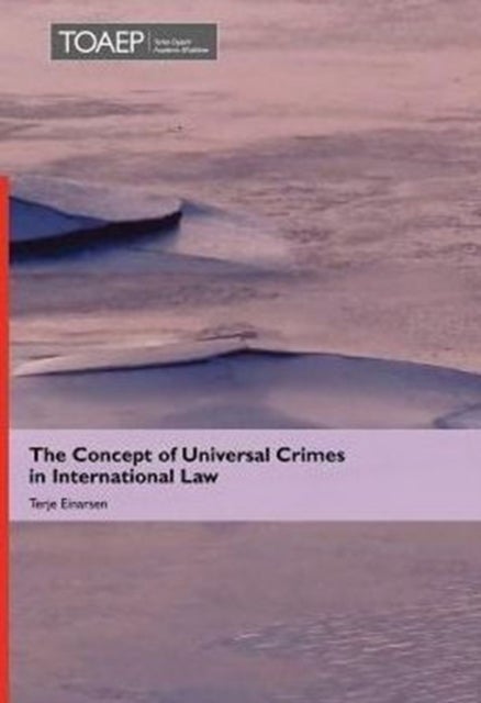 The Concept of Universal Crimes in International L