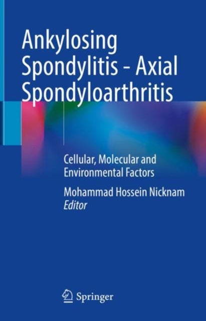 Ankylosing Spondylitis - Axial Spondyloarthritis - Cellular, Molecular and Environmental Factors