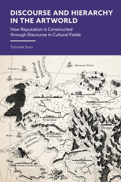 Discourse and Hierarchy in the Artworld - How Reputation is Constructed through Communication in Cultural Fields