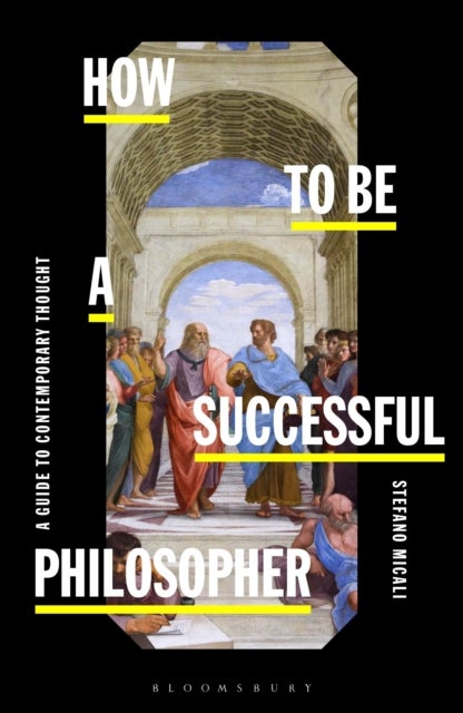 How to be a Successful Philosopher - A Guide to Contemporary Thought
