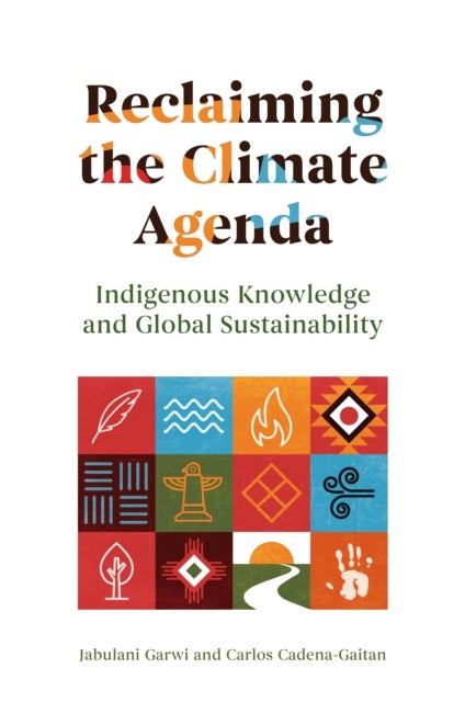 Reclaiming the Climate Agenda - Indigenous Knowledge and Global Sustainability