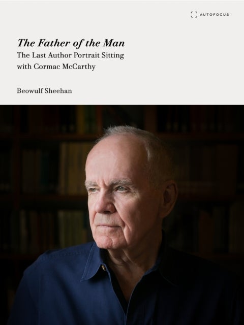 The Father of the Man - The Last Author Portrait Sitting with Cormac McCarthy