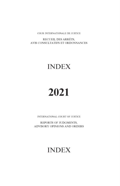 Reports of Judgments, Advisory Opinions and Orders: 2021 Index