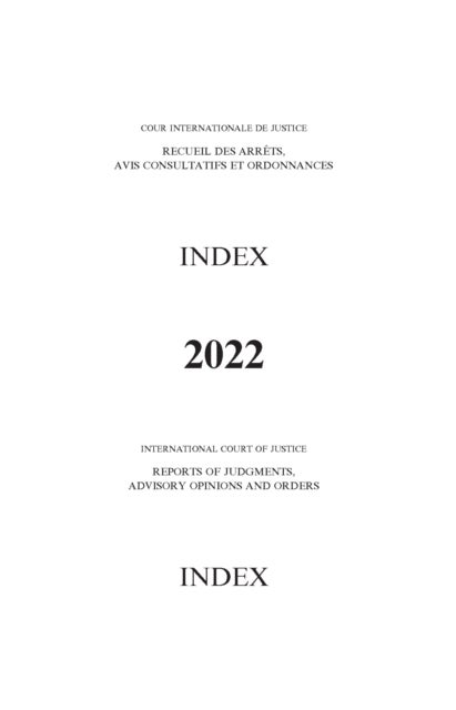 Reports of Judgments, Advisory Opinions and Orders: 2022 Index