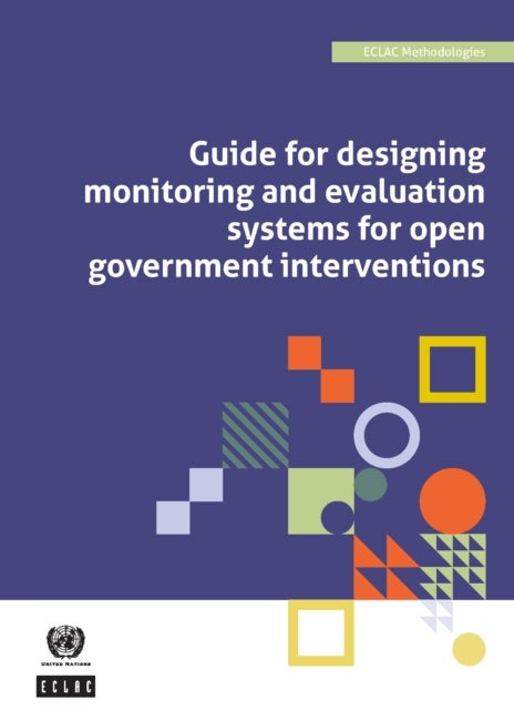 Guide for Designing Monitoring and Evaluation Systems for Open Government Interventions - ECLAC Methodologies No. 9