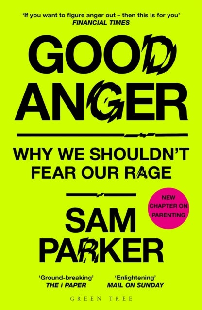 Good Anger - Why We Shouldn't Fear Our Rage: A BEST BOOK OF 2025 BY THE INDEPENDENT