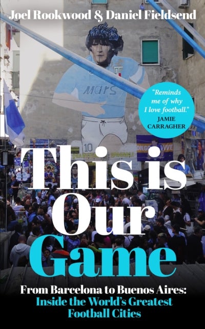 This is Our Game - Inside the World's Greatest Football Cities