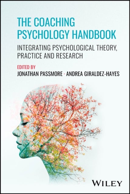 The Coaching Psychology Handbook - Integrating Psychological Theory, Practice and Research