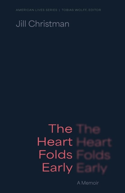 The Heart Folds Early - A Memoir