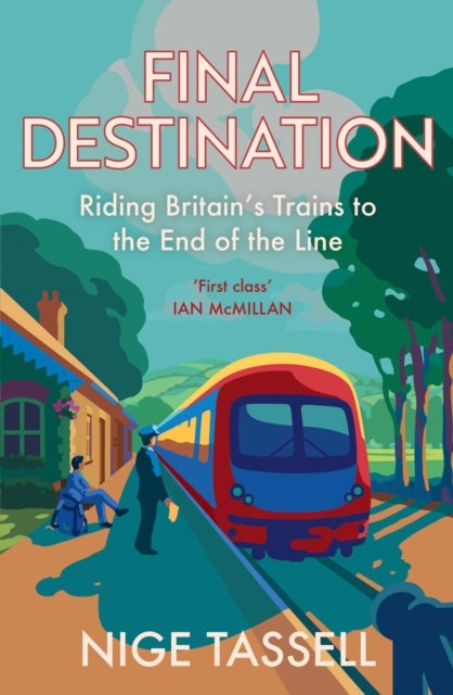 Final Destination - Riding Britain’s Trains to the End of the Line