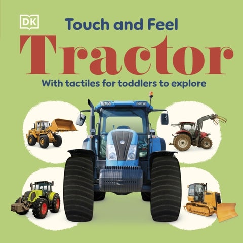 Touch and Feel Tractor - With Tactiles for Toddlers to Explore