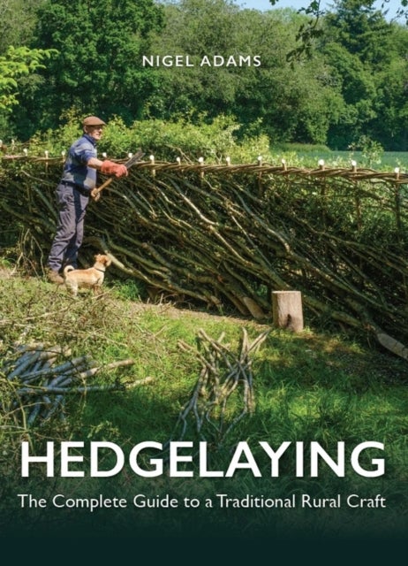 Hedgelaying - The Complete Guide to a Traditional Rural Craft