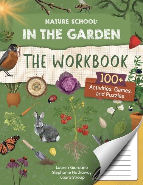 Nature School: In the Garden: The Workbook - 100+ Activities, Games, and Puzzles