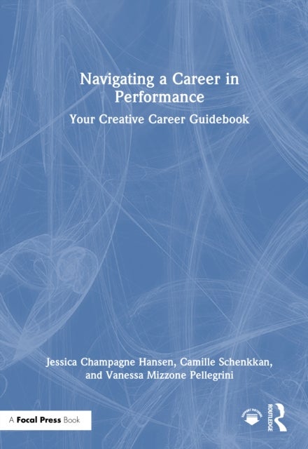 Navigating a Career in Performance - Your Creative Career Guidebook