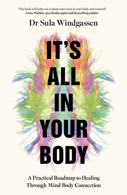 It''s All In Your Body - A Practical Roadmap to Healing Through Mind-Body Connection