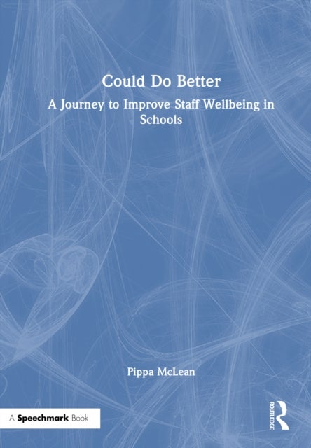 Could Do Better - A Journey to Improve Staff Wellbeing in Schools