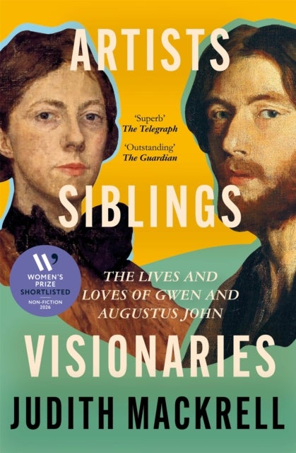 Artists, Siblings, Visionaries - The lives and loves of Gwen and Augustus John