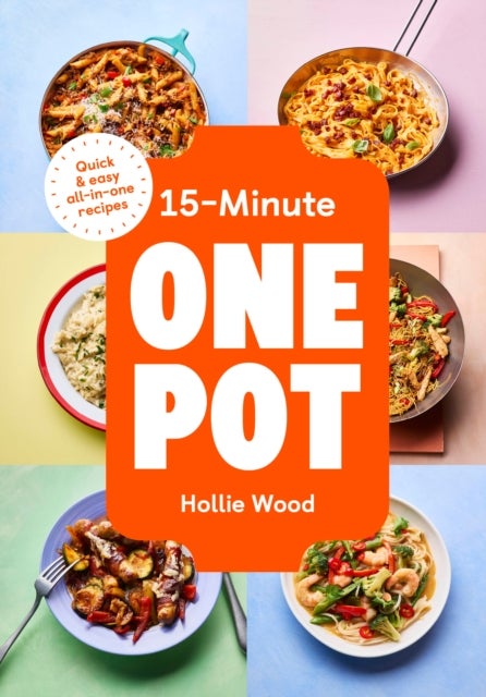 15-Minute One Pot - Quick & easy all-in-one recipes