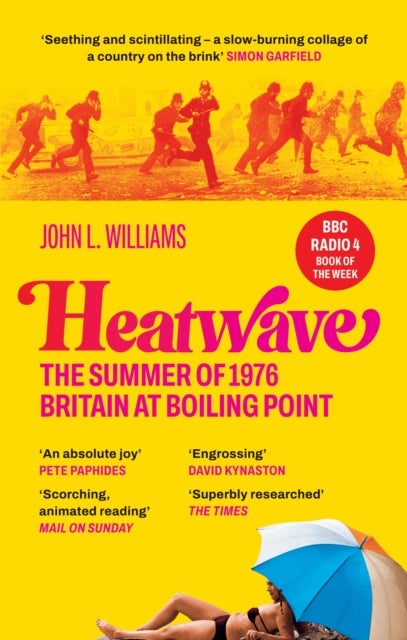 Heatwave - The Summer of 1976 – Britain at Boiling Point. A BBC Radio 4 Book Of The Week.