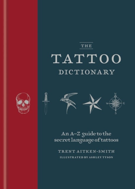 The Tattoo Dictionary - An A-Z guide to the secret language of tattoos