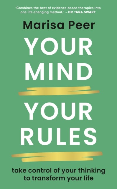 Your Mind, Your Rules - Take control of your thinking to transform your life