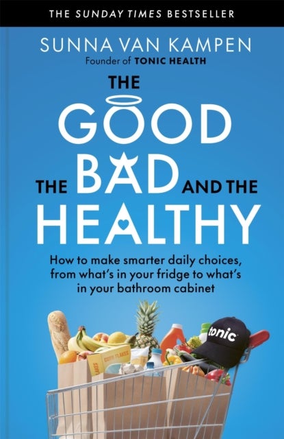 The Good, the Bad and the Healthy - How to make smarter daily choices