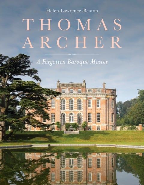 Thomas Archer - A Forgotten Baroque Master