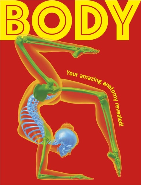 Body - Your Amazing Anatomy Revealed!