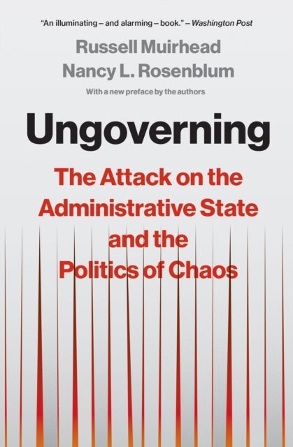 Ungoverning - The Attack on the Administrative State and the Politics of Chaos