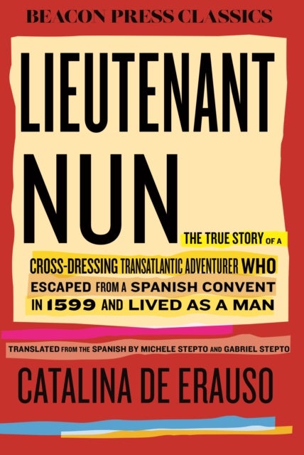 Lieutenant Nun - The True Story of a Cross-Dressing, Transatlantic Adventurer Who Escaped From a Spanish Convent in 1599 and Lived as a Man