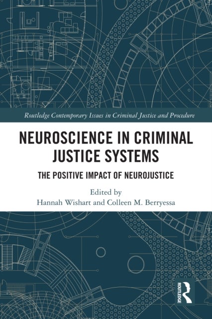 Neuroscience in Criminal Justice Systems - The Positive Impact of Neurojustice