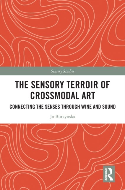 The Sensory Terroir of Crossmodal Art - Connecting the Senses through Wine and Sound