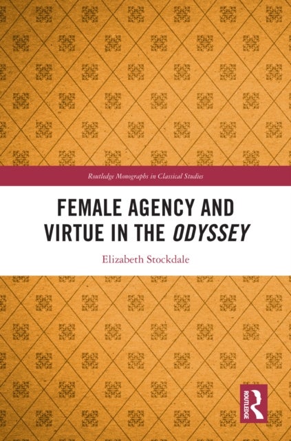Female Agency and Virtue in the Odyssey