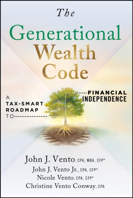 The Generational Wealth Code - A Tax-Smart Roadmap to Financial Independence