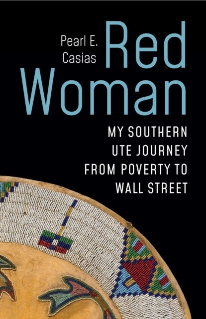 Red Woman - My Southern Ute Journey from Poverty to Wall Street