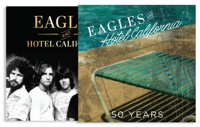 Eagles and Hotel California - 50 Years