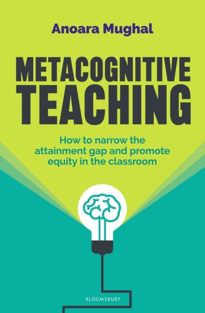 Metacognitive Teaching - How to narrow the attainment gap and promote equity in the classroom