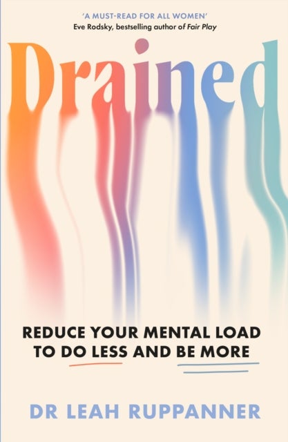 Drained - Reduce Your Mental Load to Do Less and Be More