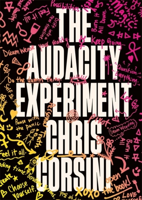 The Audacity Experiment - Stop Outsourcing Your Instincts, Reclaim Your Sovereignty and Rewrite Your Reality