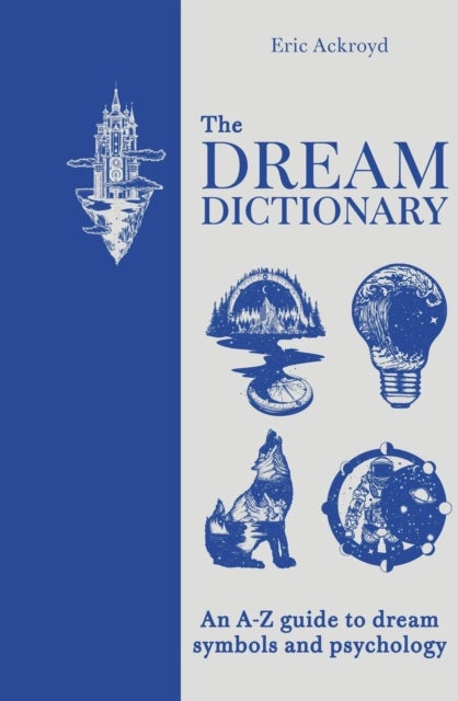 The Dream Dictionary - An A-Z guide to dream symbols and psychology