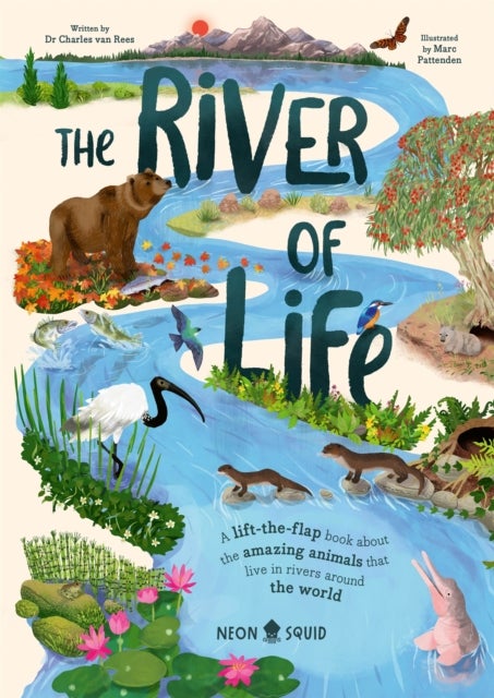The River of Life - A lift-the-flap book about the amazing animals that live in rivers around the world