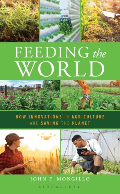 Feeding the World - How Innovations in Agriculture Are Saving the Planet