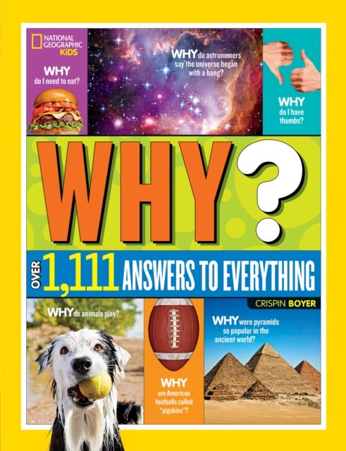 Why? Over 1,111 Answers to Everything - Fun Facts, Question and Answers for Curious Minds