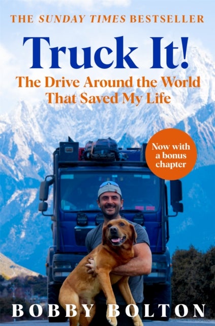 Truck It! - The Drive Around the World That Saved My Life