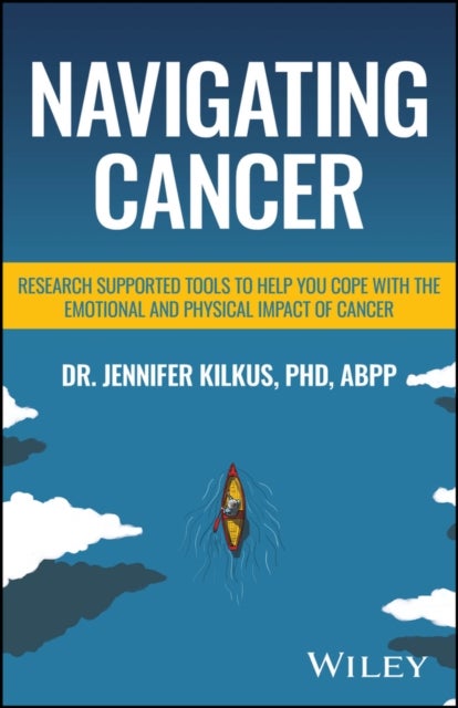Navigating Cancer - Research Supported Tools to Help You Cope with the Emotional and Physical Impact of Cancer