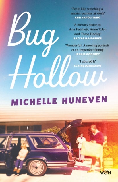 Bug Hollow - A gorgeous story of a complicated, loving family for fans of Ann Patchett and Anne Tyler – the perfect summer read