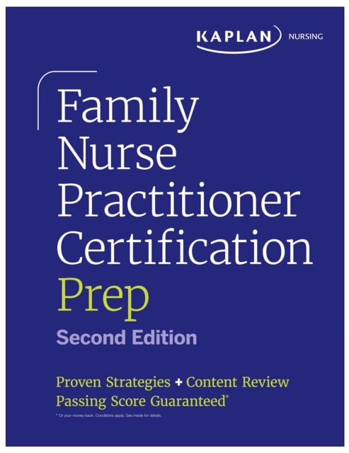 Family Nurse Practitioner Certification Prep with Case-Based Review and Diagnostic Practice for the AANP and ANCC Exams (Kaplan Test Prep) - Proven Strategies + Content Review