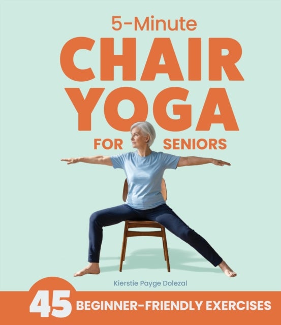 5-Minute Chair Yoga for Seniors - Simple Exercises to Improve Mobility and Reclaim Your Confidence