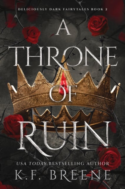 A Throne of Ruin - Deliciously Dark Fairytales, Book 2