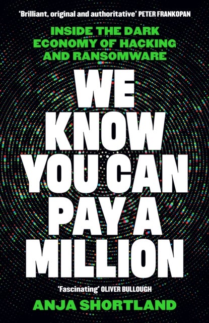 We Know You Can Pay a Million - Inside the Dark Economy of Hacking and Ransomware